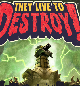 They Live to Destroy!